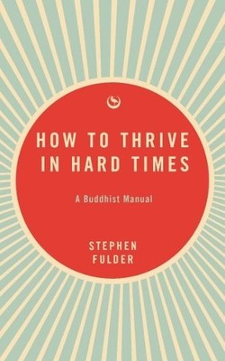Stephen Fulder How to Thrive in Hard Times (Taschenbuch)