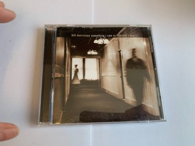 BILL MORRISSEY - Something I Saw Or Thought I Saw CD