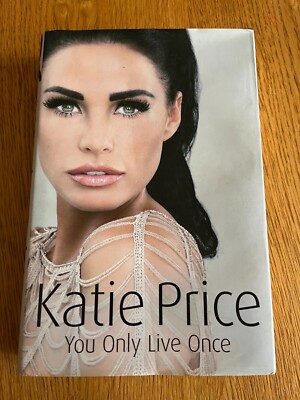 *SIGNED* YOU ONLY LIVE ONCE by KATIE PRICE - CENTURY - 2010 - H/B D/W
