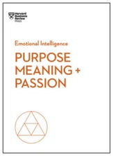 Purpose, Meaning, and Passion (HBR Emotional Intelligence Series) - GOOD