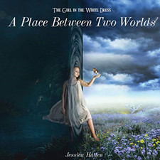 The Girl in the White Dress: A Place Between Two Worlds - Paperback NEW Hatlen,