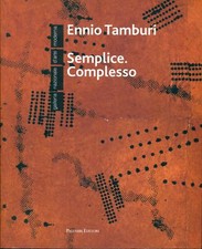 TAMBURI Ennio. Semplice. Complesso. Palombi 2012. Catalogo mostra GNAM 2012