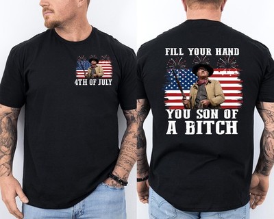 Fill Your Hand You Son Of A Bitch 4th of July Western Movie Front & Back T-Shirt