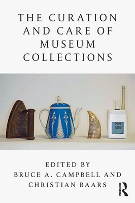 The Curation and Care of Museum Collections Bruce A Campbell (u. a.) Taschenbuch