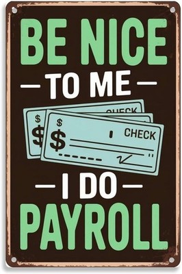 Be Nice Payroll Tin Metal Signs Home Décor Vintage Funny Employee print Suitable