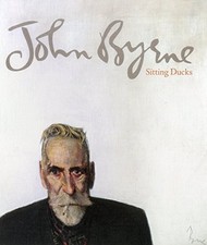 JOHN BYRNE: SITTING DUCKS By Gordon Brown *Excellent Condition*