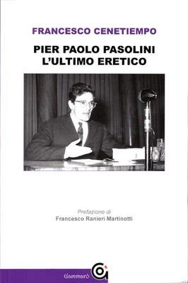 Francesco Cenetetempo - Pier Paolo Pasolini der letzte Ketzer - 2022