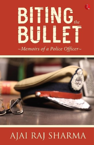Biting the Bullet by Ajai Raj Sharma - 9789353337773