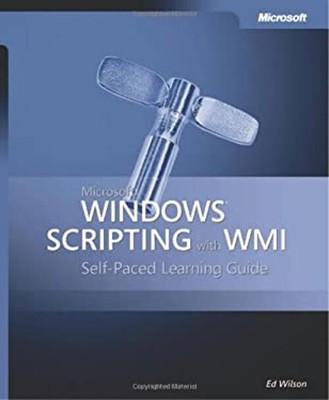 Microsoft  Windows  Scripting with WMI : Self-Paced Learning Guid
