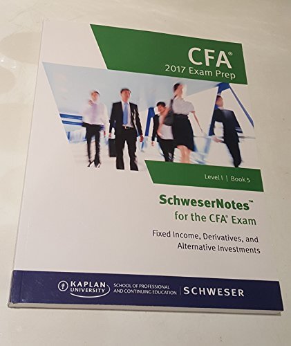 SchweserNotes CFA Exam Prep 2017 Level 1 Book 5-Fixed Income, Derivatives, and A-image