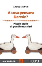 Alfonso Lucifre A cosa pensava Darwin? Piccole storie di grandi natu (Paperback)
