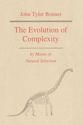 The Evolution of Complexity by Means of Natural Selection | John Tyler Bonner