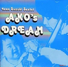ISAO SUZUKI SEXTET AKO'S DREAM CD  Japan