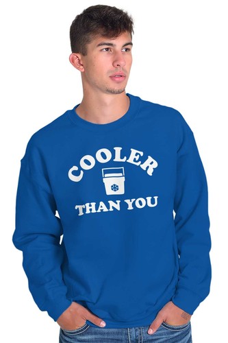 Funny Sarcastic Pun Cooler Than You Humor Womens or Mens Crewneck Sweatshirt - Picture 6 of 11
