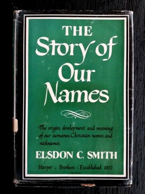 STORY OF OUR NAMES ELSDON C. SMITH 1950 FIRST EDITION HC BOOK HARPER & BROTHERS 