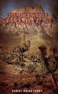 Tumbleweed Forts By Daniel Brian Ferry