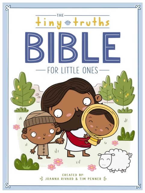 The Tiny Truths Bible for Little Ones by Joanna Rivard (Board book)