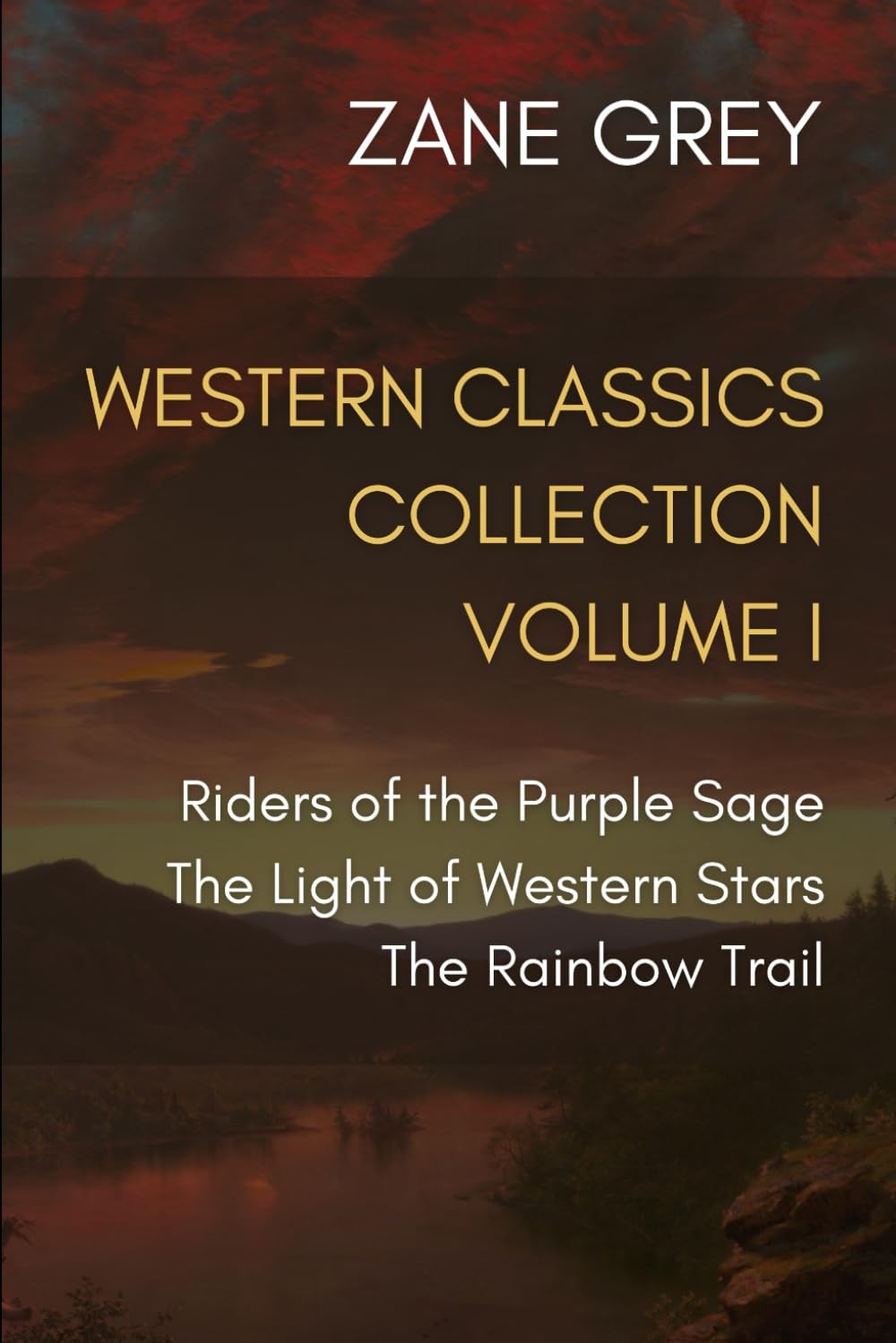Western Classics Collection Volume I: Riders of the Purple Sage, The Light of We