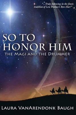 So To Honor Him: the Magi and the Drummer by Laura Vanarendonk Baugh (English) P