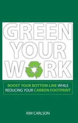 Green Your Work: Boost Your Bottom Line While Reducing Your Carbon Footprint