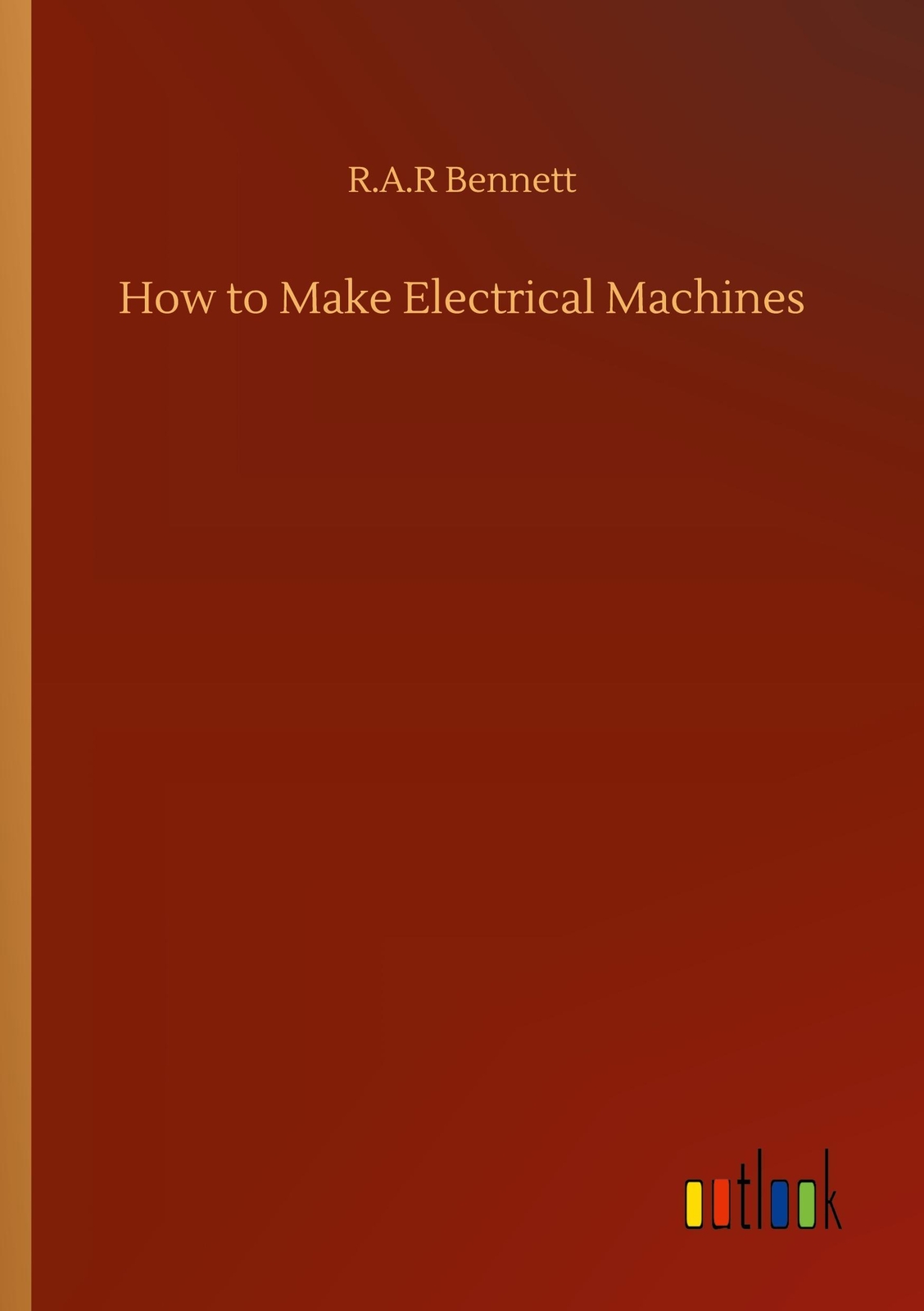 Thumbnail - How To Make Electrical Machines - R. A. R Bennett - 9783752339048