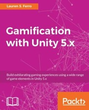 Gamification with Unity 5.x by Ferro, Lauren S.