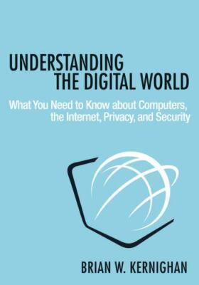 Understanding the Digital World: What You Need to Know about Computers, the...