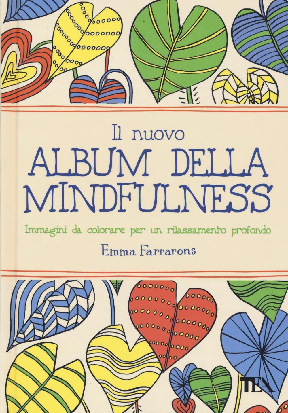 Libri Emma Farrarons - Il Nuovo Album Della Mindfulness. Immagini Da Colorare Pe