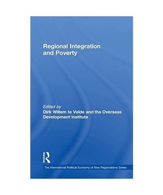 Regional Integration and Poverty, Dirk Willem te Velde, Overseas Development Ins