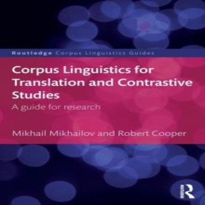 Corpus Linguistics for Translation and Contrastive Studies A guid