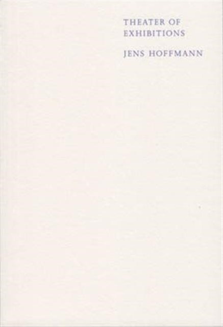 Jens Hoffmann - Theater of Exhibitions ^. Hoffmann New** - Image 3