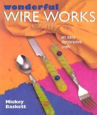 Wonderful Wire Works: An Easy Decorative Craft - Paperback - VERY GOOD