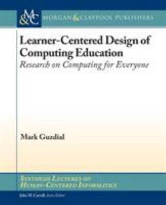 Learner-Centered Design of Computing Education: Research on Computing for Every