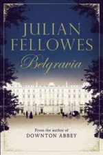 Julian Fellowes's Belgravia - 1455541168, Julian Fellowes, hardcover