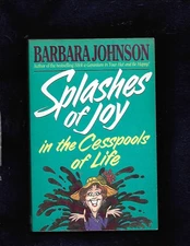 Splashes of Joy in the Cesspools of Life by Barbara Johnson (1992, PB)