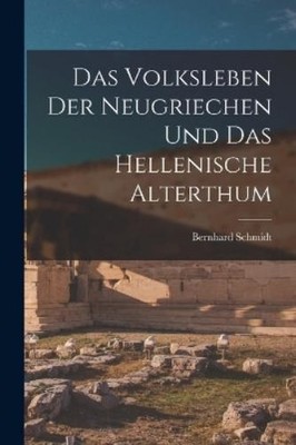 Bernhard Schmid Das Volksleben der Neugriechen und das Hellenische (Taschenbuch)