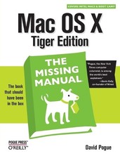 Mac OS X Tiger: The Missing Manual, Pogue, David