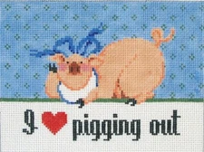 I Love Pigging Out Hand Painted Needlepoint Canvas