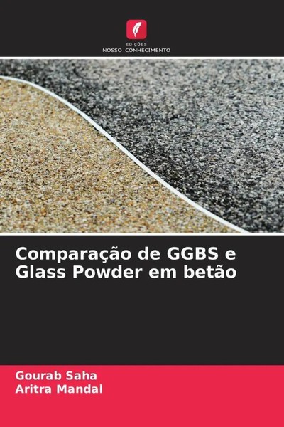 Gourab Saha (U. A.) | ComparaçãO De Ggbs E Glass Powder Em BetãO | Taschenbuch-image