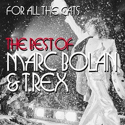T.Rex - For All The Cats - The Best Of Marc Bolan And T. Rex - T.Rex CD TQVG The