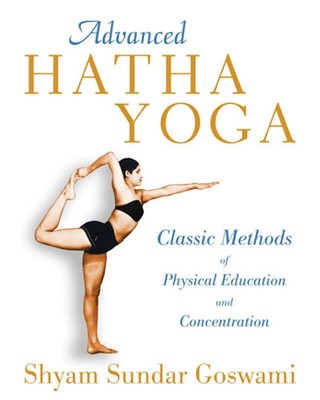 Advanced Hatha Yoga Classic Methods of Physical Education and Concentration Buch