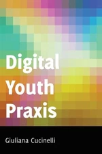 Giuliana Cucinelli Digital Youth Praxis (Paperback) (UK IMPORT)