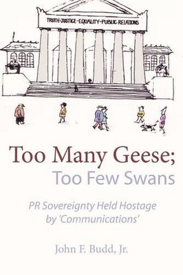 Too Many Geese; Too Few Swans: PR Sovereignty Held Hostage by 'communications' b