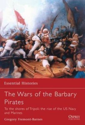 The Wars of the Barbary Pirates: To the shores of Tripoli: the rise  - VERY GOOD