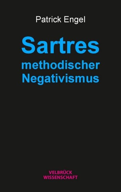 Thumbnail - Sartres Methodischer Negativismus Patrick Engel Taschenbuch 480 S.