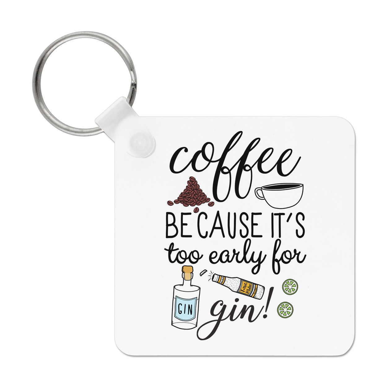 Coffee Because It's Too Early For Gin Keyring Key Chain - Funny Joke