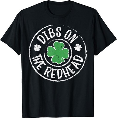 Dibs On The Redhead Funny St Patricks Day Men Women T-Shirt, Gildan Tee