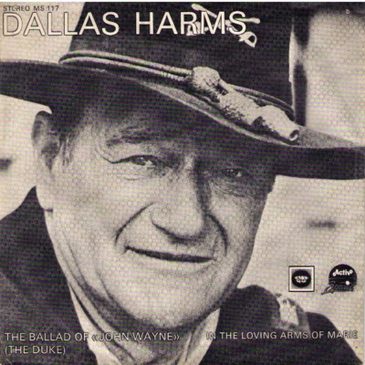 Dallas Harms The Ballad Of ''John Wayne'' / In The Loving Arms Of My Marie