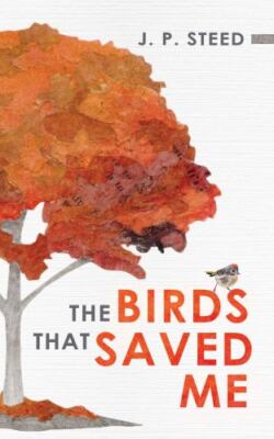 The Birds That Saved Me: An Introduction to Birding for Self-Improvement