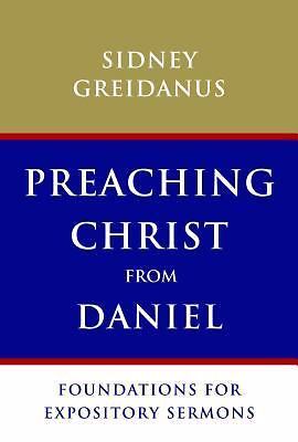 Preaching Christ from Daniel: Foundations for Expository Sermons